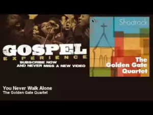 The Golden Gate Quartet - You Never Walk Alone